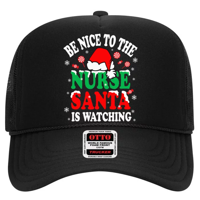 Nurse Christmas Be Nice To The Nurse Santa is Watching High Crown Mesh Trucker Hat