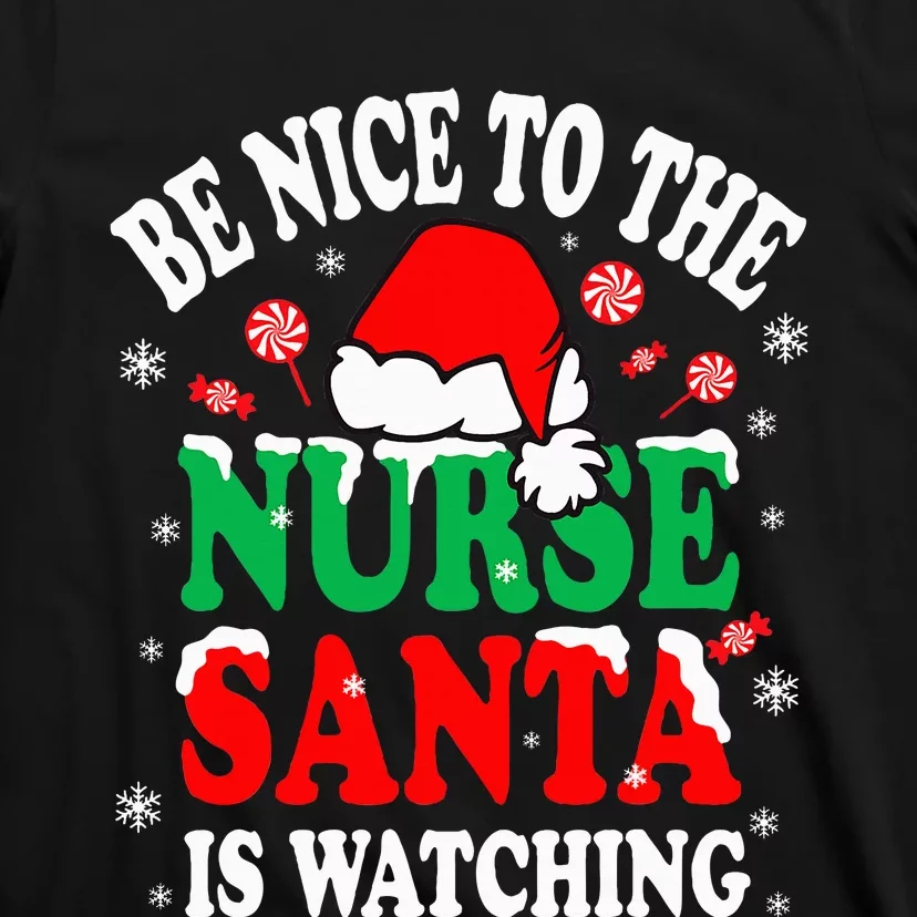 Nurse Christmas Be Nice To The Nurse Santa is Watching T-Shirt