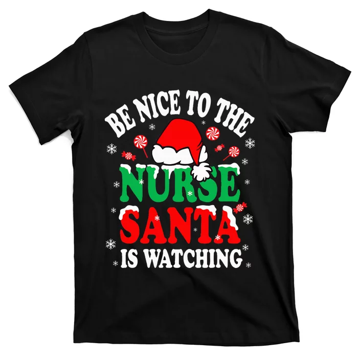 Nurse Christmas Be Nice To The Nurse Santa is Watching T-Shirt