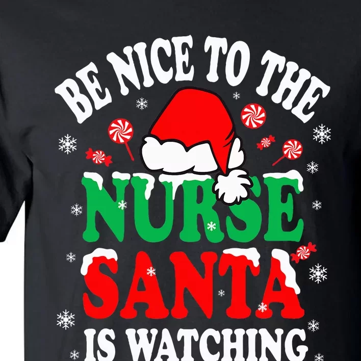 Nurse Christmas Be Nice To The Nurse Santa is Watching Tall T-Shirt