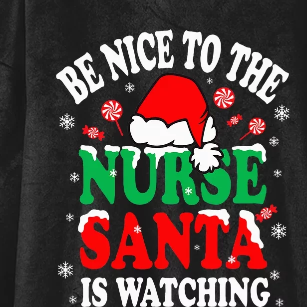 Nurse Christmas Be Nice To The Nurse Santa is Watching Hooded Wearable Blanket