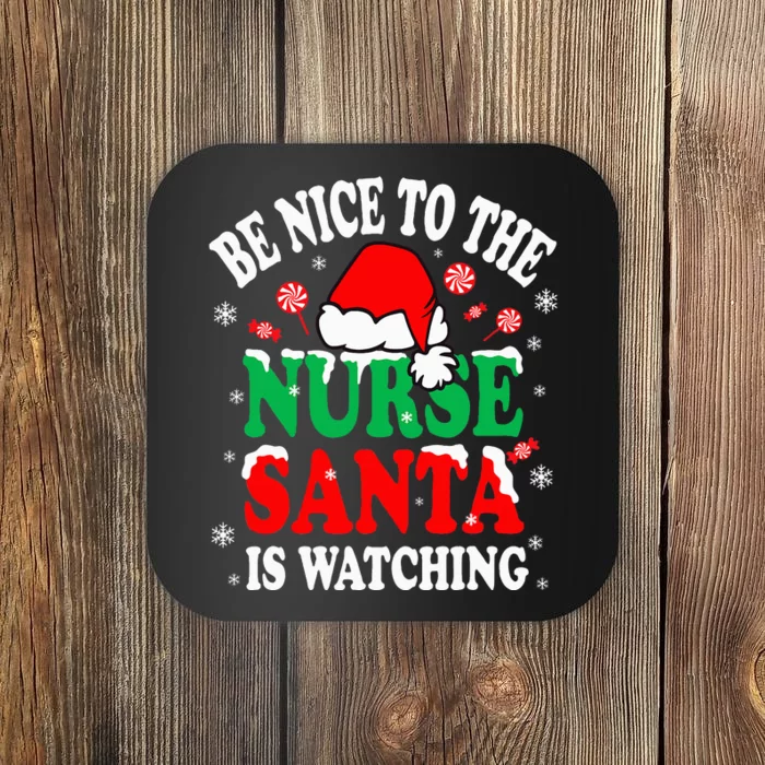 Nurse Christmas Be Nice To The Nurse Santa is Watching Coaster