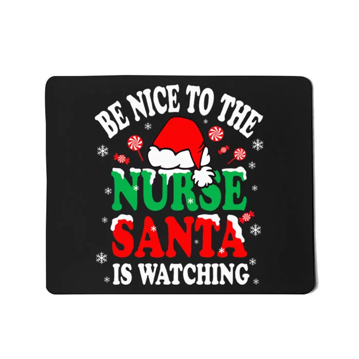 Nurse Christmas Be Nice To The Nurse Santa is Watching Mousepad