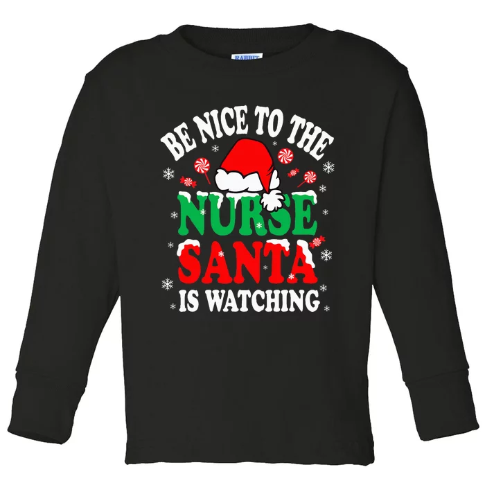 Nurse Christmas Be Nice To The Nurse Santa is Watching Toddler Long Sleeve Shirt