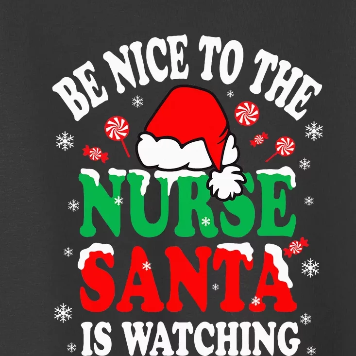 Nurse Christmas Be Nice To The Nurse Santa is Watching Toddler T-Shirt