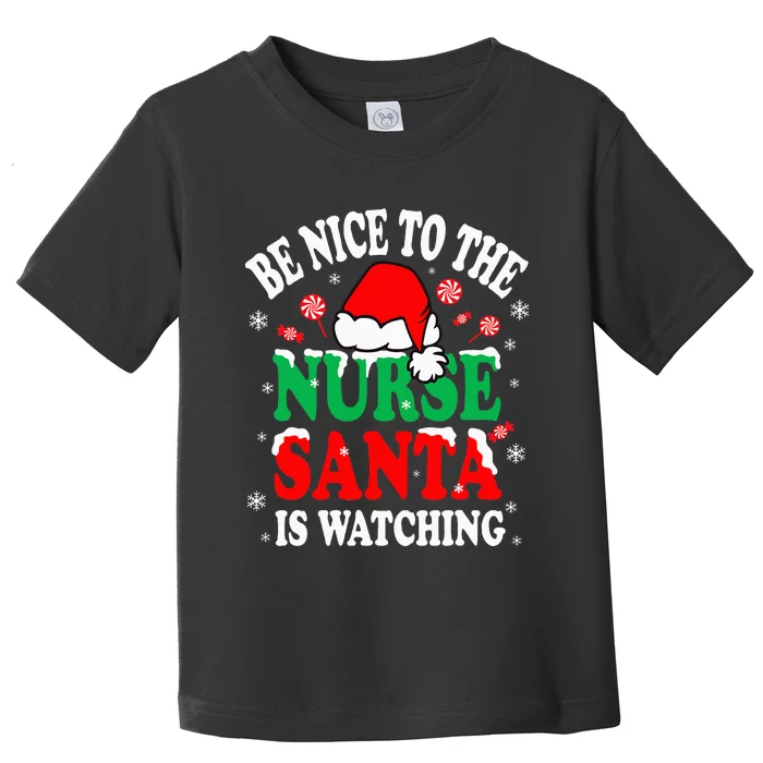 Nurse Christmas Be Nice To The Nurse Santa is Watching Toddler T-Shirt