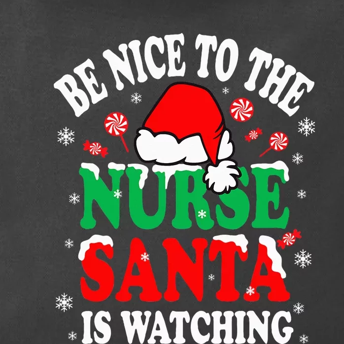 Nurse Christmas Be Nice To The Nurse Santa is Watching Zip Tote Bag