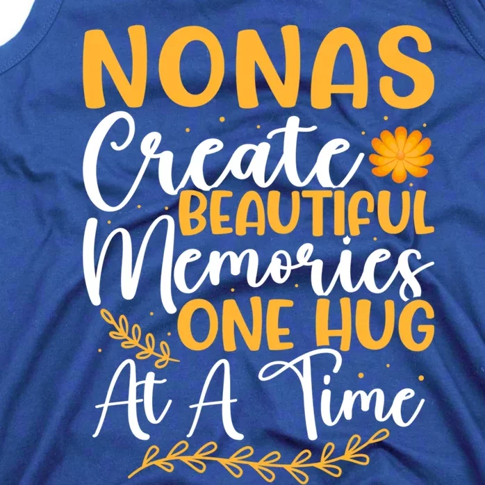 Nonas Create Beautiful Memories One Hug At A Time Gift Tank Top