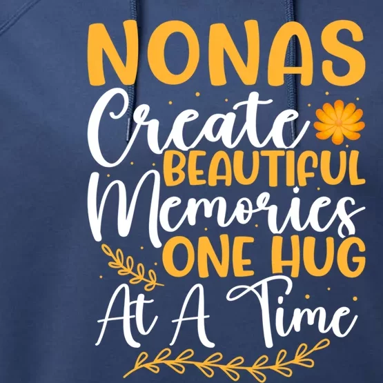 Nonas Create Beautiful Memories One Hug At A Time Gift Performance Fleece Hoodie