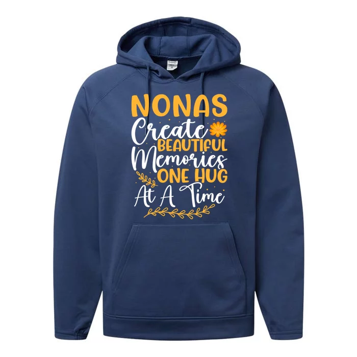 Nonas Create Beautiful Memories One Hug At A Time Gift Performance Fleece Hoodie