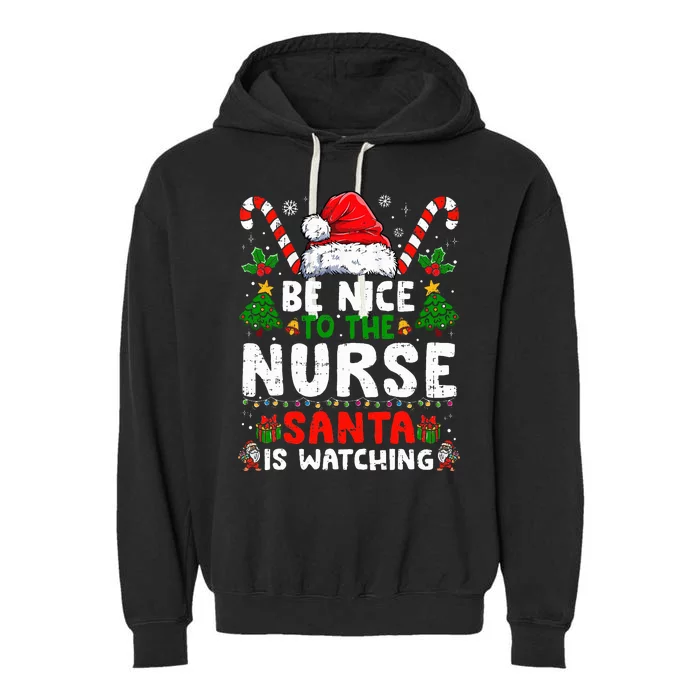 Nurse Christmas Be Nice To The Nurse Santa Is Watching Garment-Dyed Fleece Hoodie