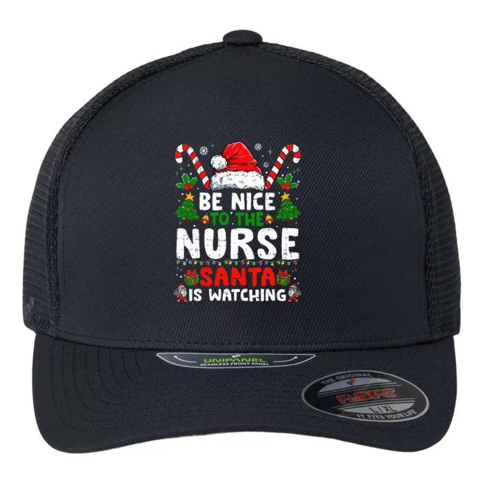 Nurse Christmas Be Nice To The Nurse Santa Is Watching Flexfit Unipanel Trucker Cap