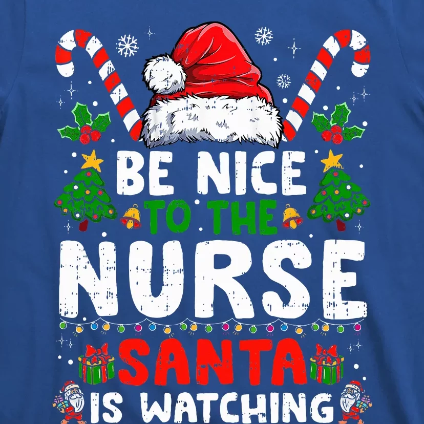 Nurse Christmas Be Nice To The Nurse Santa Is Watching T-Shirt