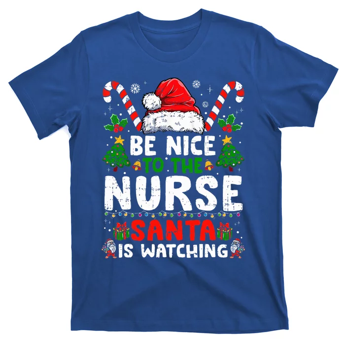 Nurse Christmas Be Nice To The Nurse Santa Is Watching T-Shirt