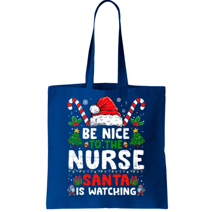 Nurse Christmas Be Nice To The Nurse Santa Is Watching Tote Bag