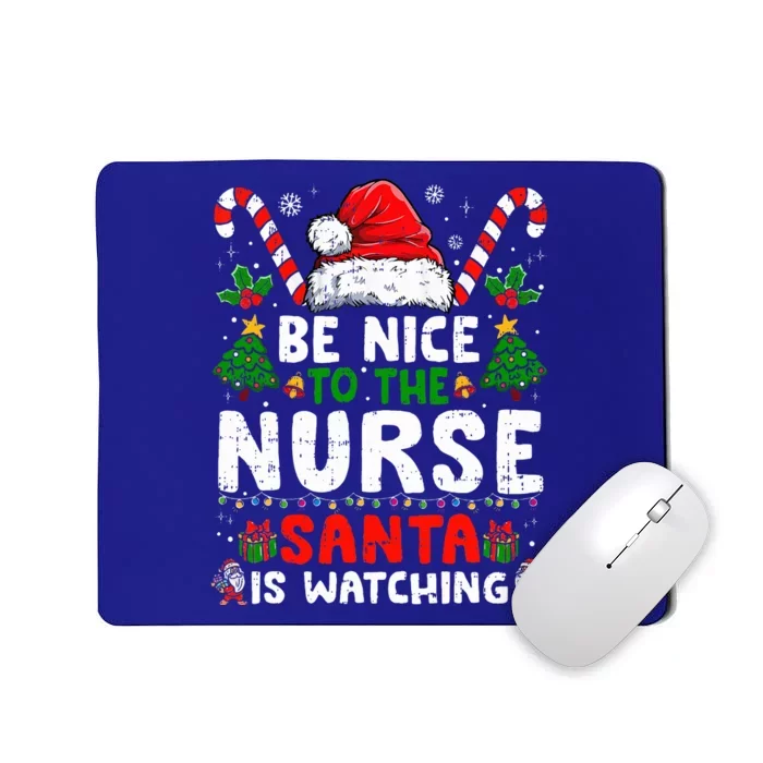 Nurse Christmas Be Nice To The Nurse Santa Is Watching Mousepad