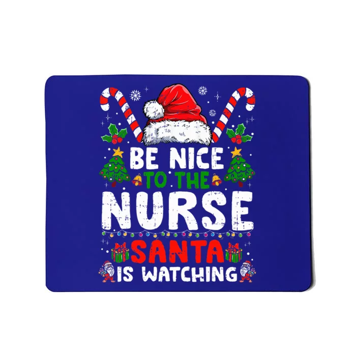 Nurse Christmas Be Nice To The Nurse Santa Is Watching Mousepad