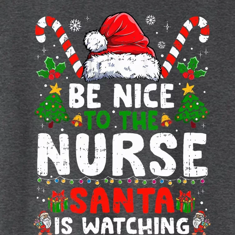 Nurse Christmas Be Nice To The Nurse Santa Is Watching Women's Crop Top Tee