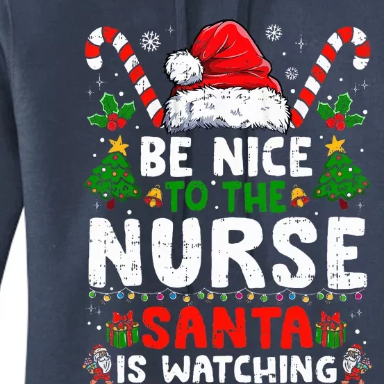 Nurse Christmas Be Nice To The Nurse Santa Is Watching Women's Pullover Hoodie