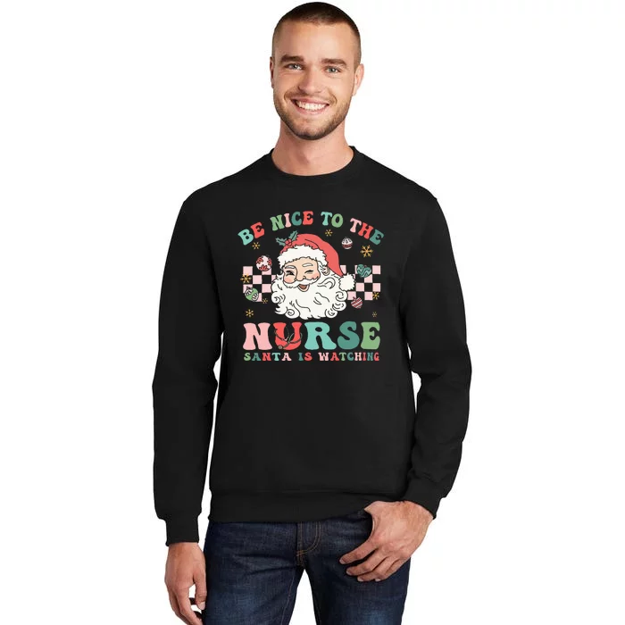 Nurse Christmas Be Nice To The Nurse Santa Is Watching Sweatshirt