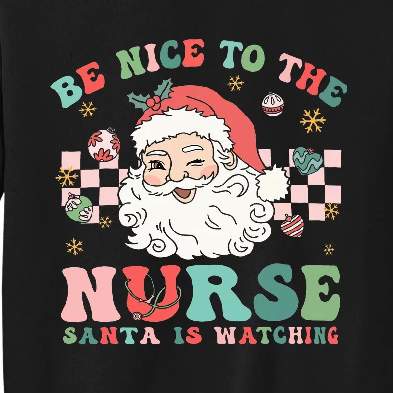 Nurse Christmas Be Nice To The Nurse Santa Is Watching Sweatshirt