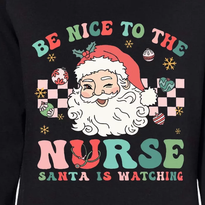 Nurse Christmas Be Nice To The Nurse Santa Is Watching Womens California Wash Sweatshirt