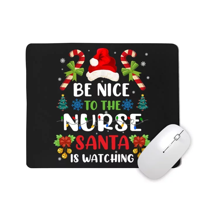 Nurse Christmas Be Nice To The Nurse Santa Is Watching Mousepad