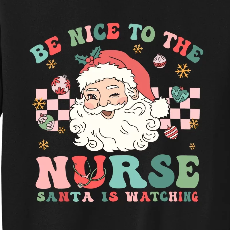 Nurse Christmas Be Nice To The Nurse Santa Is Watching Sweatshirt