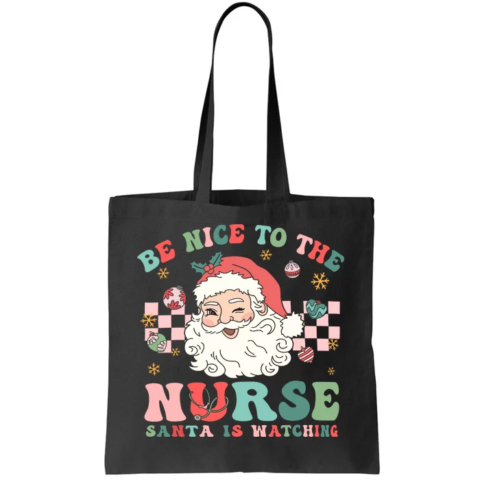 Nurse Christmas Be Nice To The Nurse Santa Is Watching Tote Bag