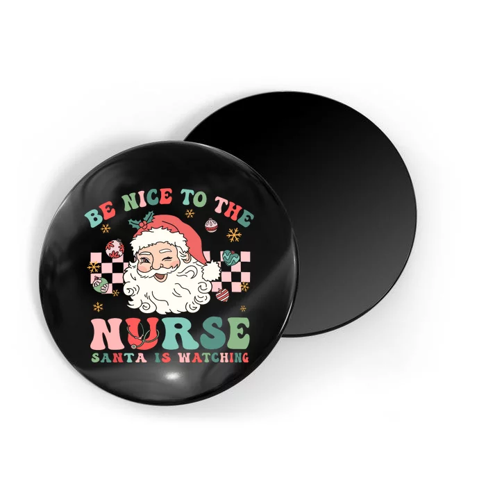 Nurse Christmas Be Nice To The Nurse Santa Is Watching Magnet