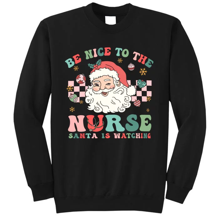 Nurse Christmas Be Nice To The Nurse Santa Is Watching Tall Sweatshirt