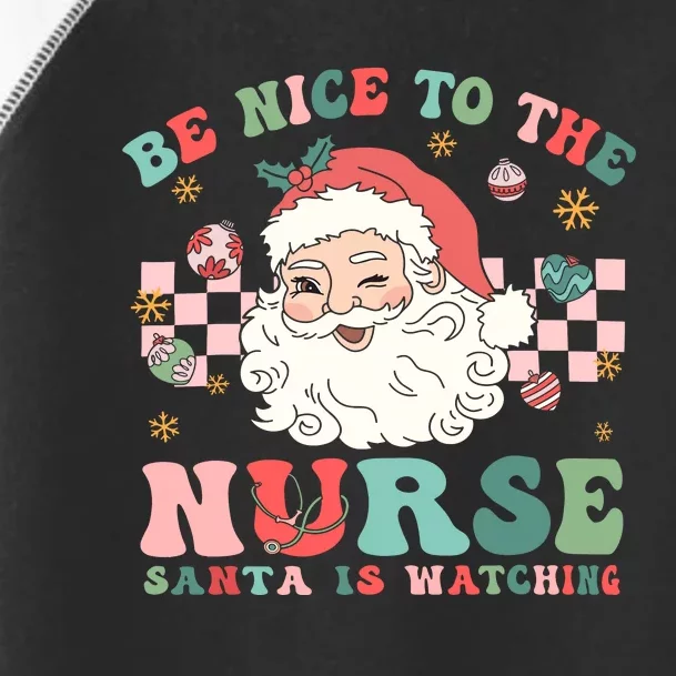 Nurse Christmas Be Nice To The Nurse Santa Is Watching Toddler Fine Jersey T-Shirt