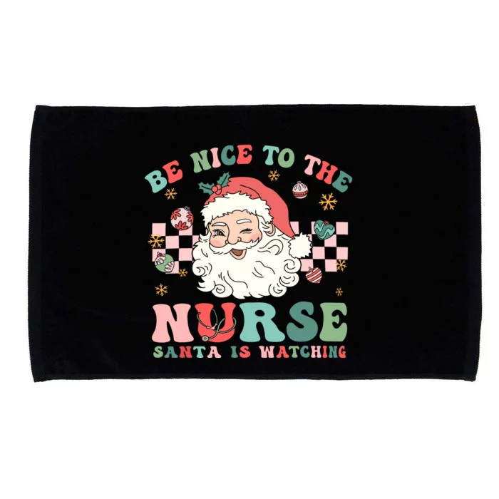 Nurse Christmas Be Nice To The Nurse Santa Is Watching Microfiber Hand Towel