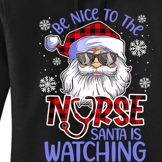 Nurse Christmas Be Nice To The Nurse Santa Is Watching Women's Pullover Hoodie