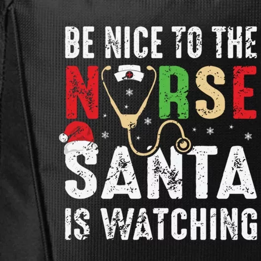 Nurse Christmas Be Nice To The Nurse Santa Is Watching Cool Gift City Backpack