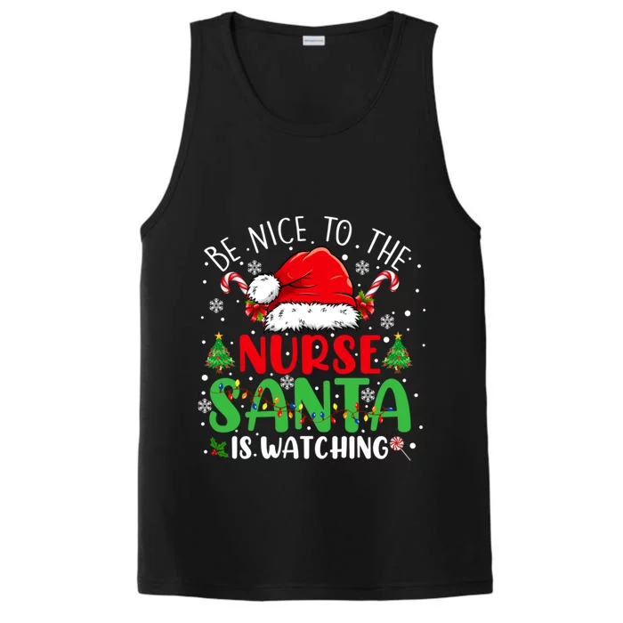 Nurse Christmas Be Nice To The Nurse Santa Is Watching Gift Performance Tank