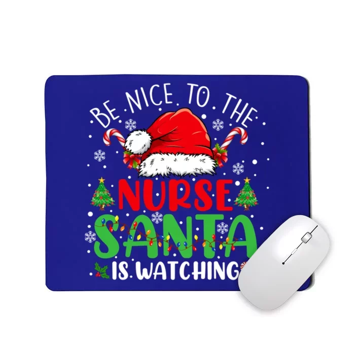 Nurse Christmas Be Nice To The Nurse Santa Is Watching Gift Mousepad