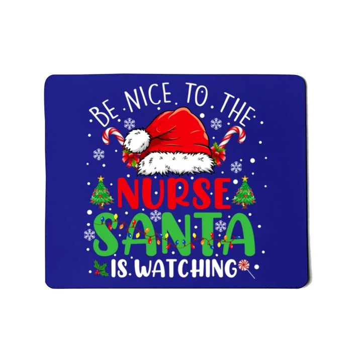 Nurse Christmas Be Nice To The Nurse Santa Is Watching Gift Mousepad