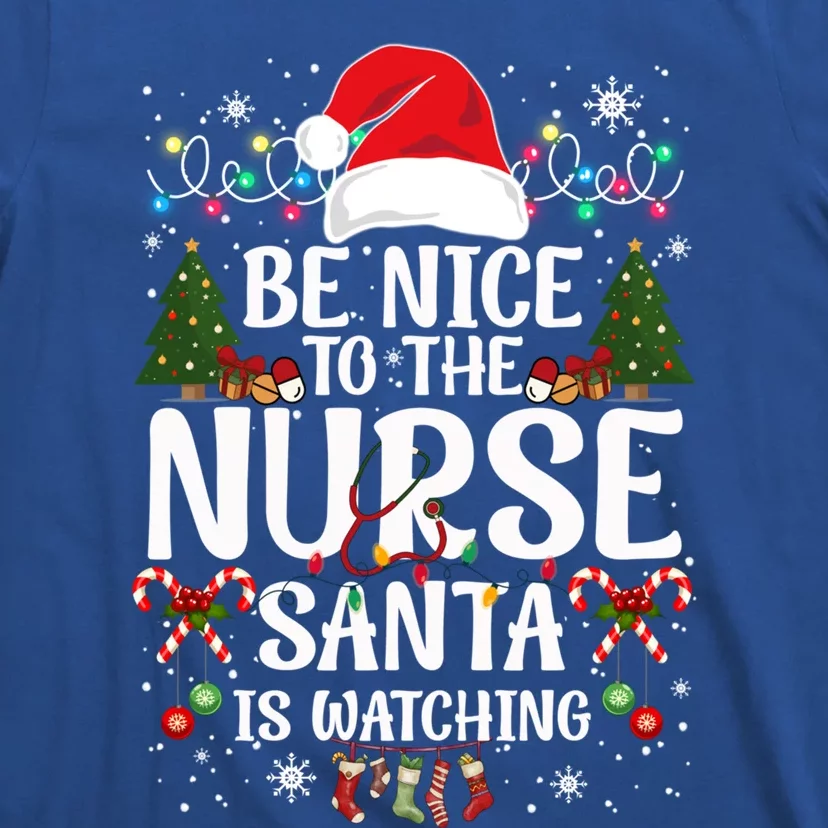 Nurse Christmas Be Nice To The Nurse Santa Is Watching Great Gift T-Shirt