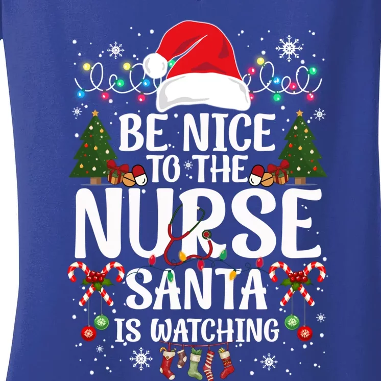 Nurse Christmas Be Nice To The Nurse Santa Is Watching Great Gift Women's V-Neck T-Shirt