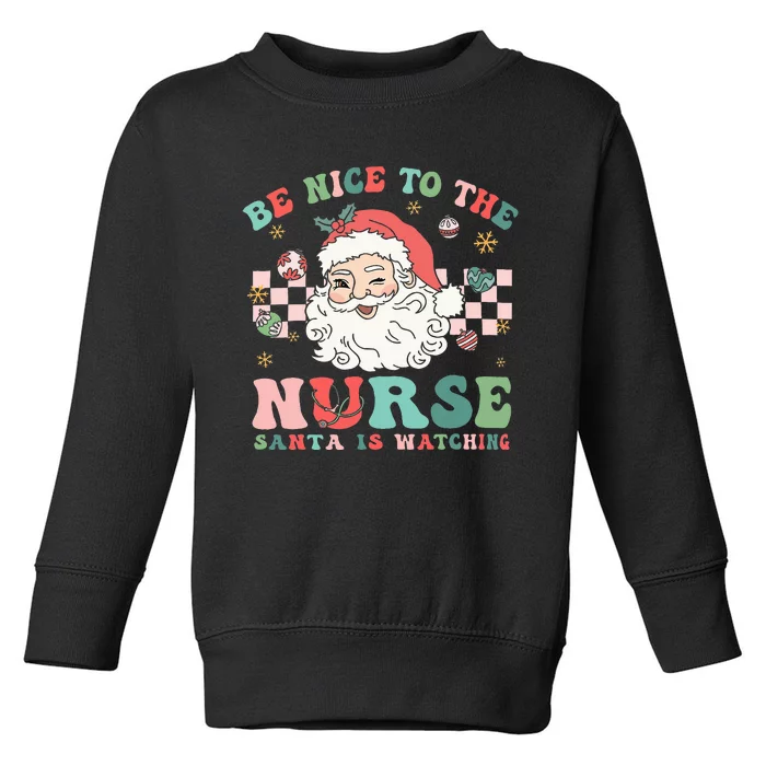 Nurse Christmas Be Nice To The Nurse Santa Is Watching Toddler Sweatshirt