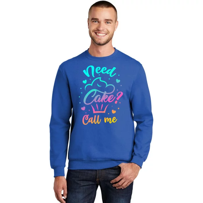 Need Cupcake? Call Me Funny Cupcake Maker Baking Chef Meaningful Gift Tall Sweatshirt