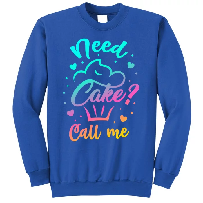 Need Cupcake? Call Me Funny Cupcake Maker Baking Chef Meaningful Gift Tall Sweatshirt