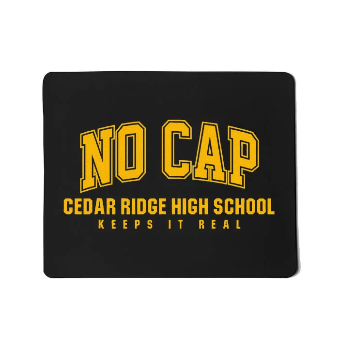 No Cap Cedar Ridge High School Keepin It Real Mousepad