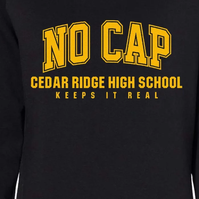 No Cap Cedar Ridge High School Keepin It Real Womens California Wash Sweatshirt