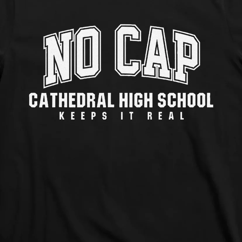 No Cap Cathedral High School Keepin It Real T-Shirt