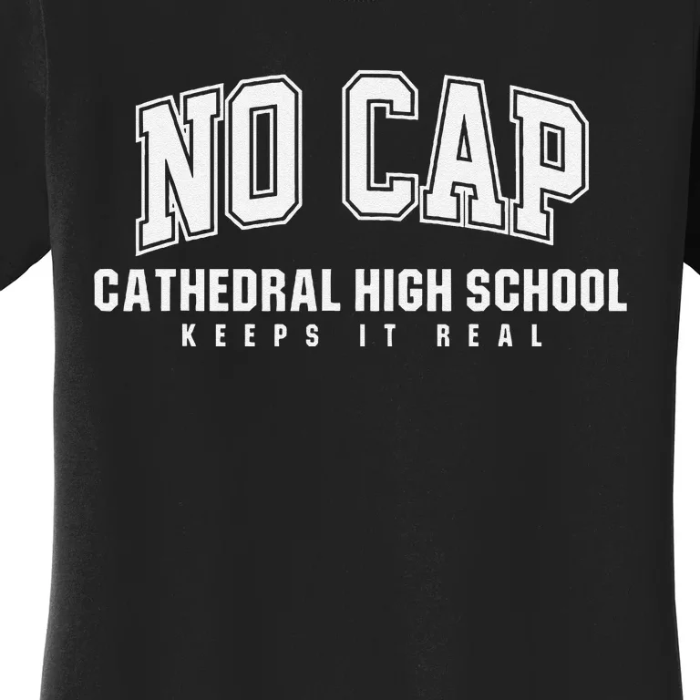 No Cap Cathedral High School Keepin It Real Women's T-Shirt