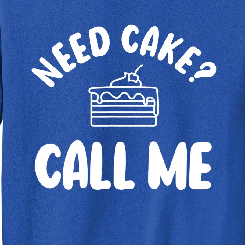 Need Cake? Call Me Pastry Chef Baker Baking Gift Sweatshirt