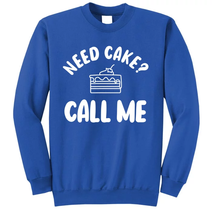 Need Cake? Call Me Pastry Chef Baker Baking Gift Sweatshirt