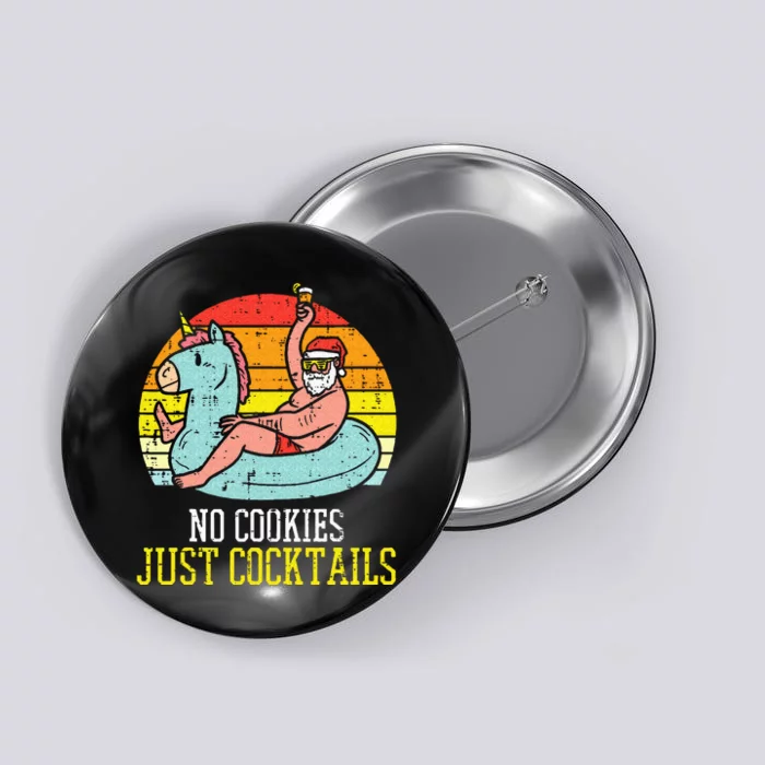 No Cookies Cocktails Santa Summer Christmas In July Xmas Button